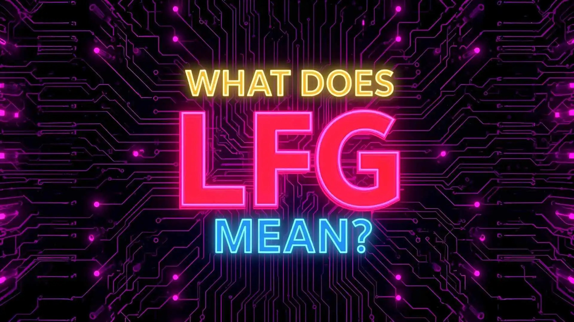 What Does LFG Mean The Complete Guide For Gamers 2026 What Does Lfg Mean.webp
