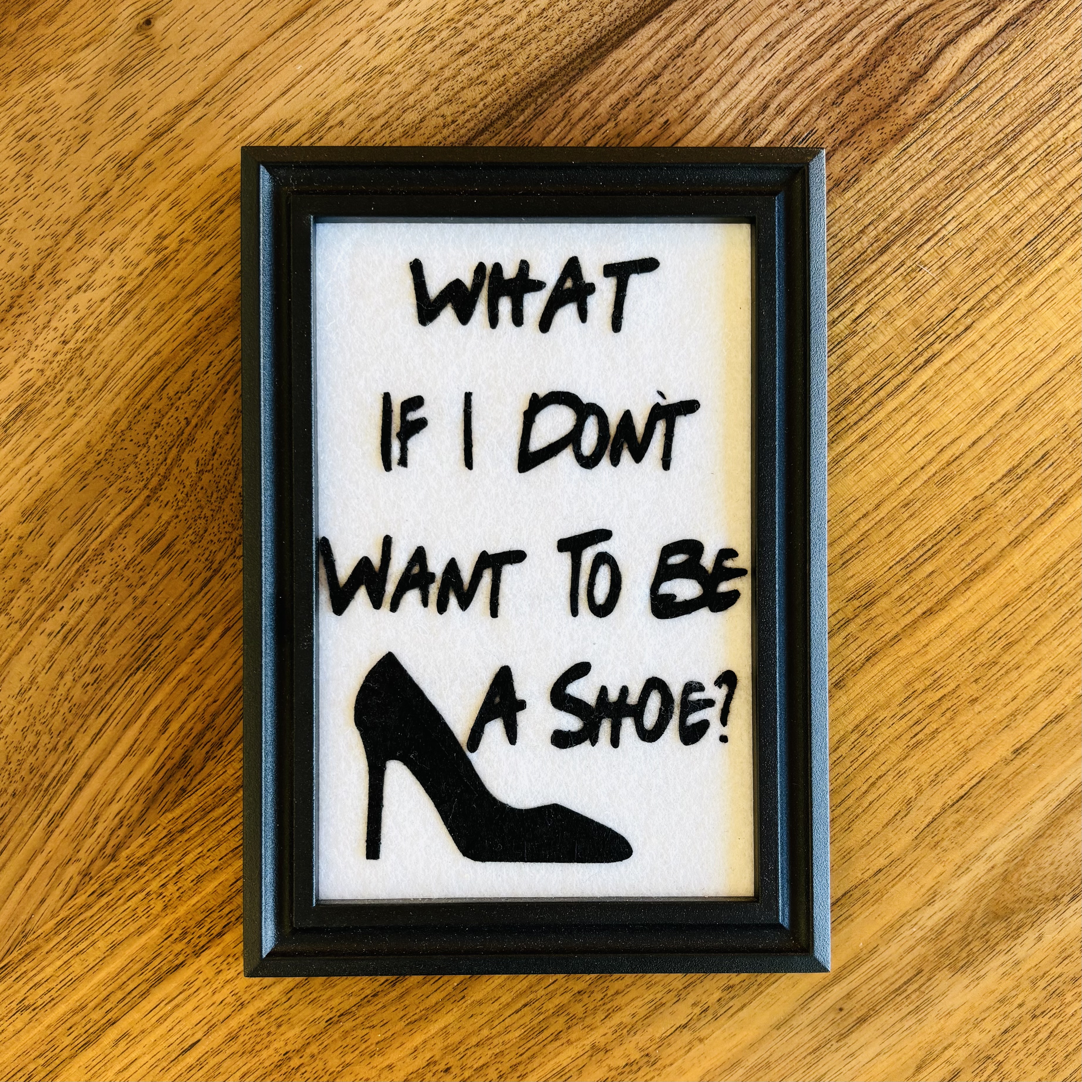 "What if I Don't Want to Be a Shoe?"