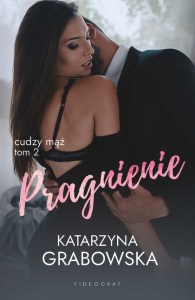 Pragnienie. Cudzy mąż. Tom 2 - Katarzyna Grabowska