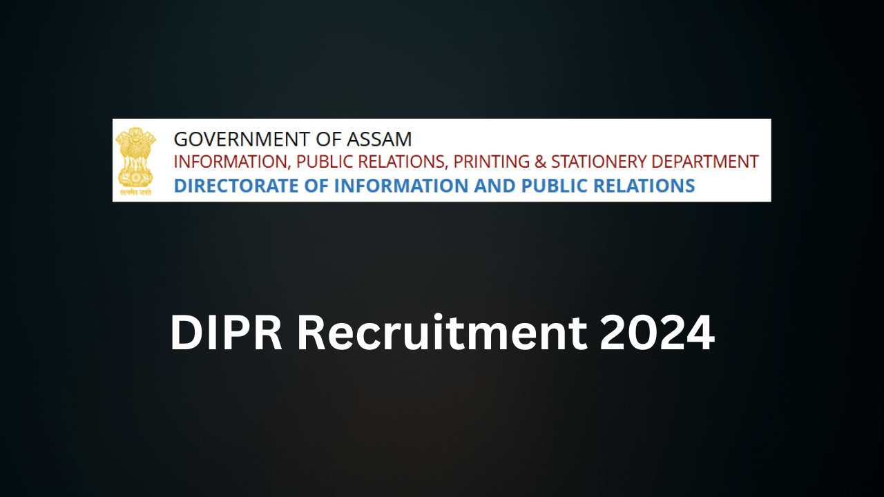 Assam Career: DIPR Recruitment 2024