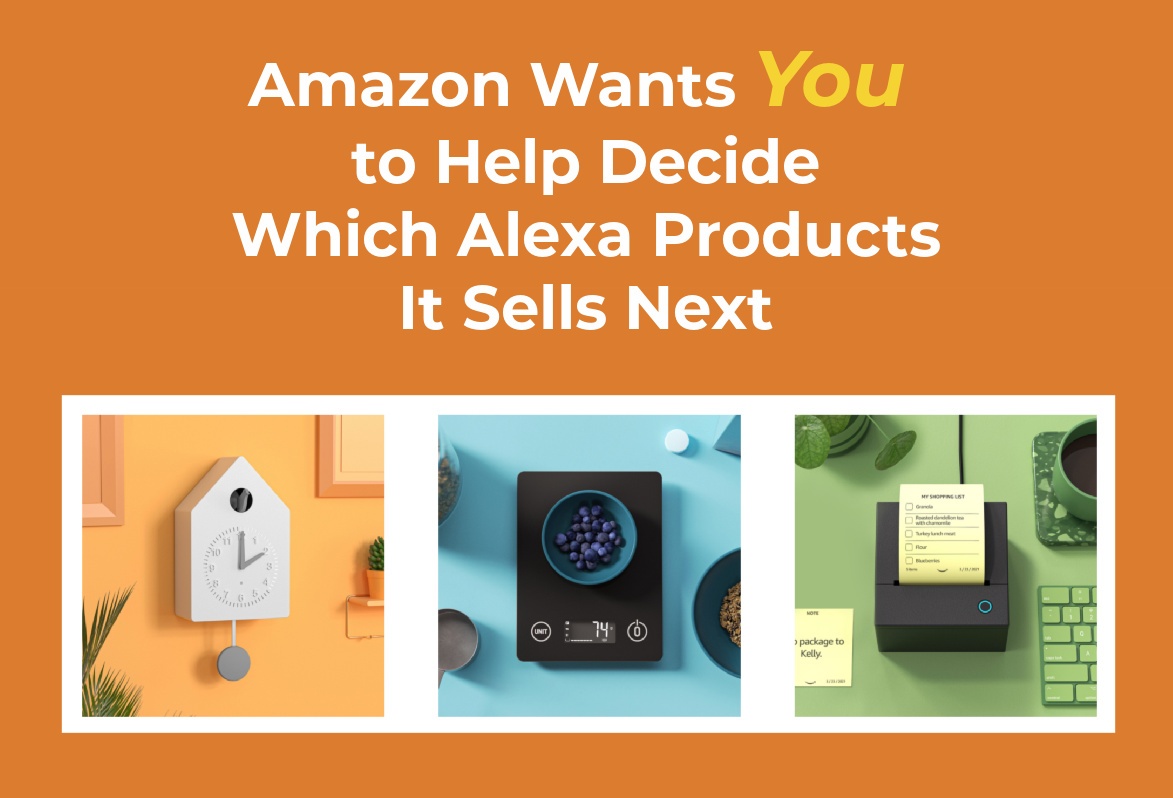 Amazon Wants You to Help Decide Which Alexa Products It Sells Next