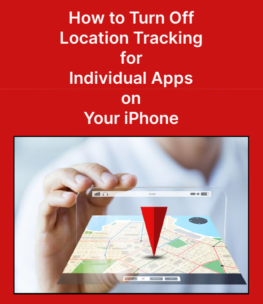 How to Turn Off Location Tracking for Individual Apps on Your iPhone