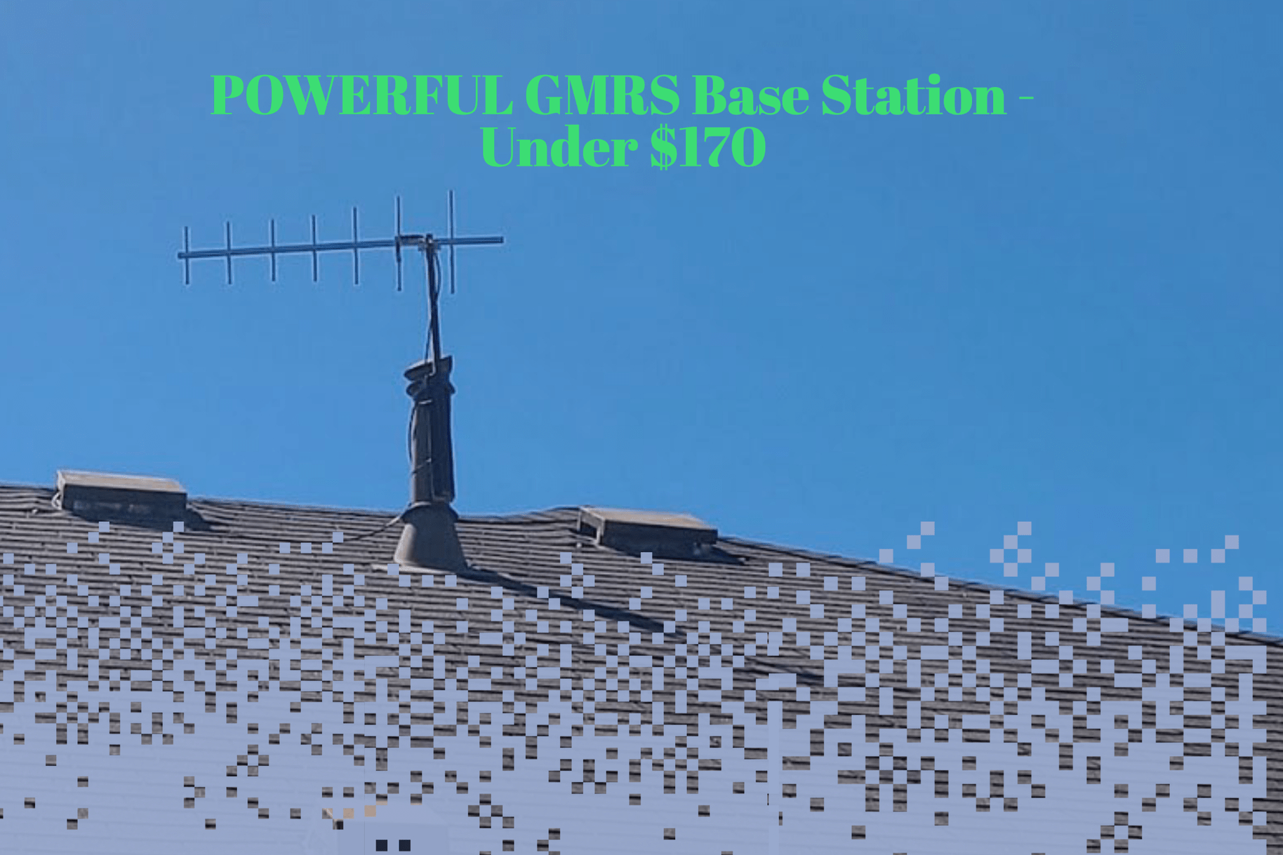 Make a Powerful Budget GMRS Base Station With Beam Antenna