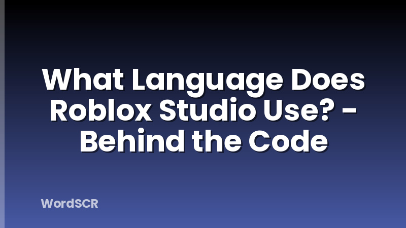 What Language Does Roblox Studio Use Behind The Code WordSCR What Language Does Roblox Studio Use Inline 