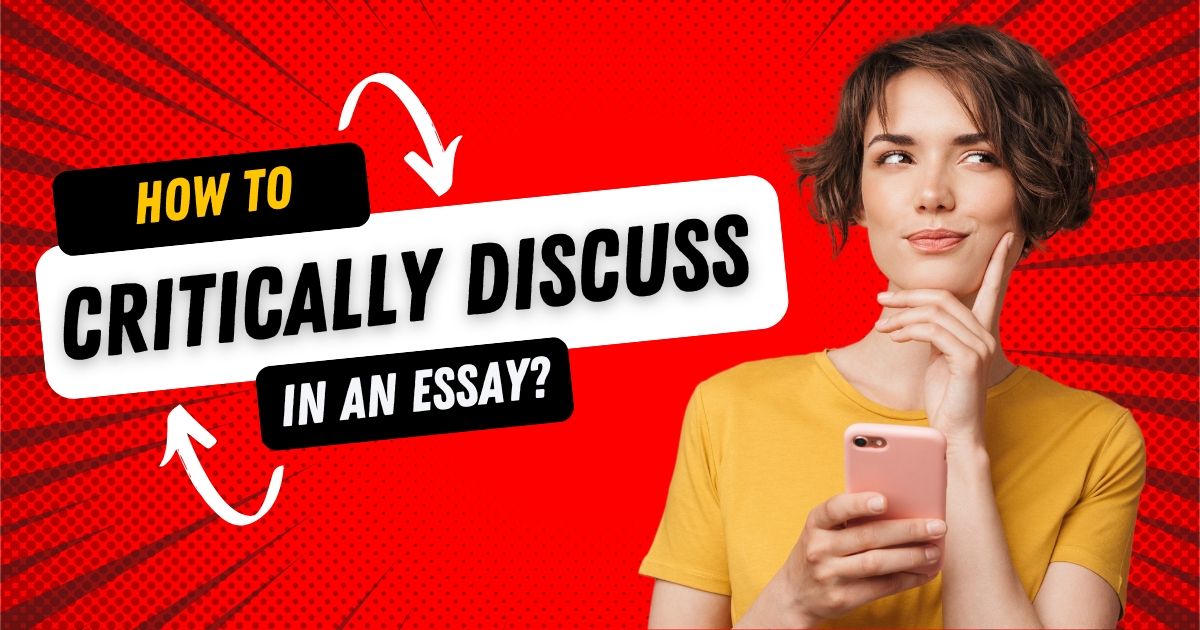 How to Critically Discuss in an Essay? Step-By Step Guide
