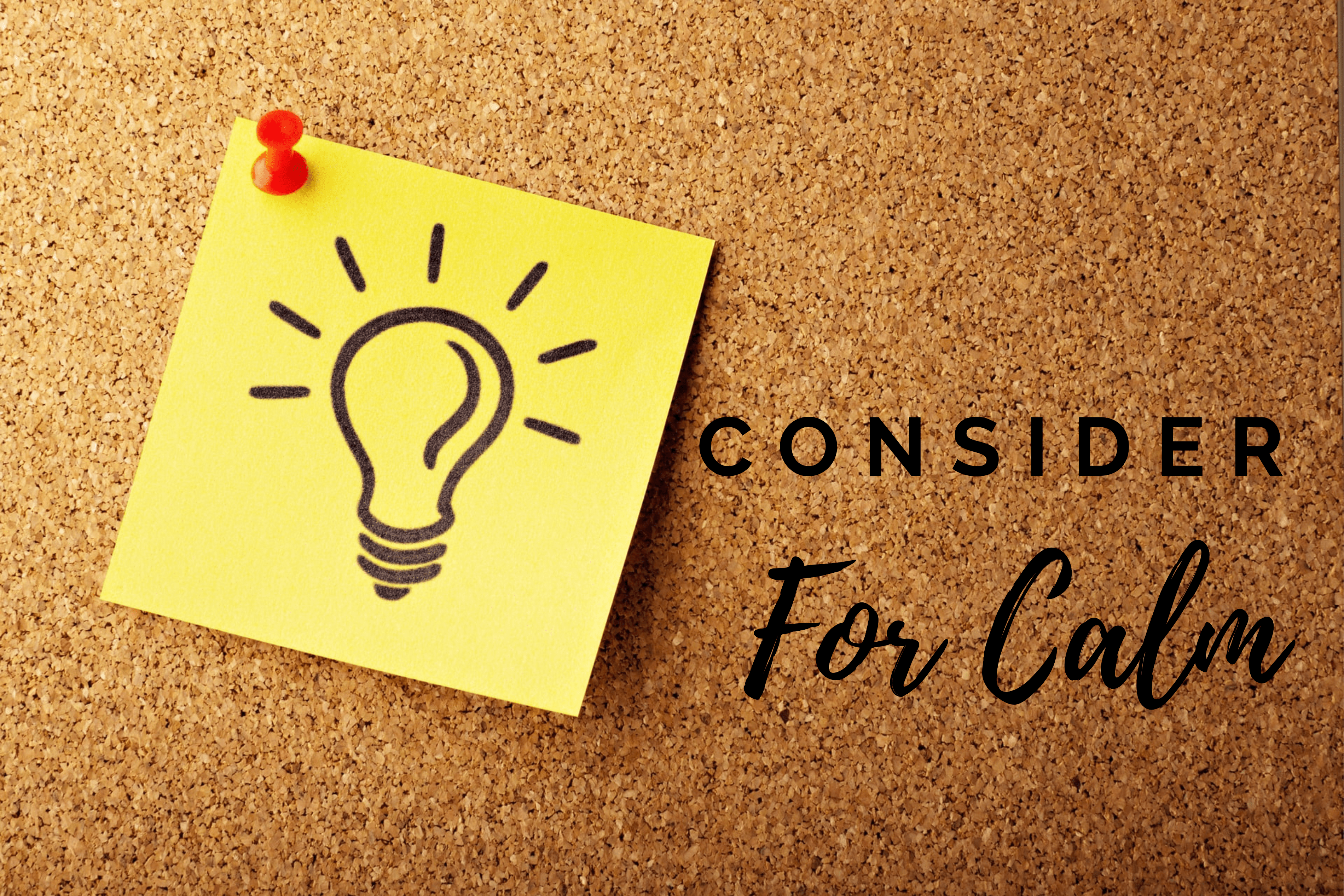 Consider for Calm