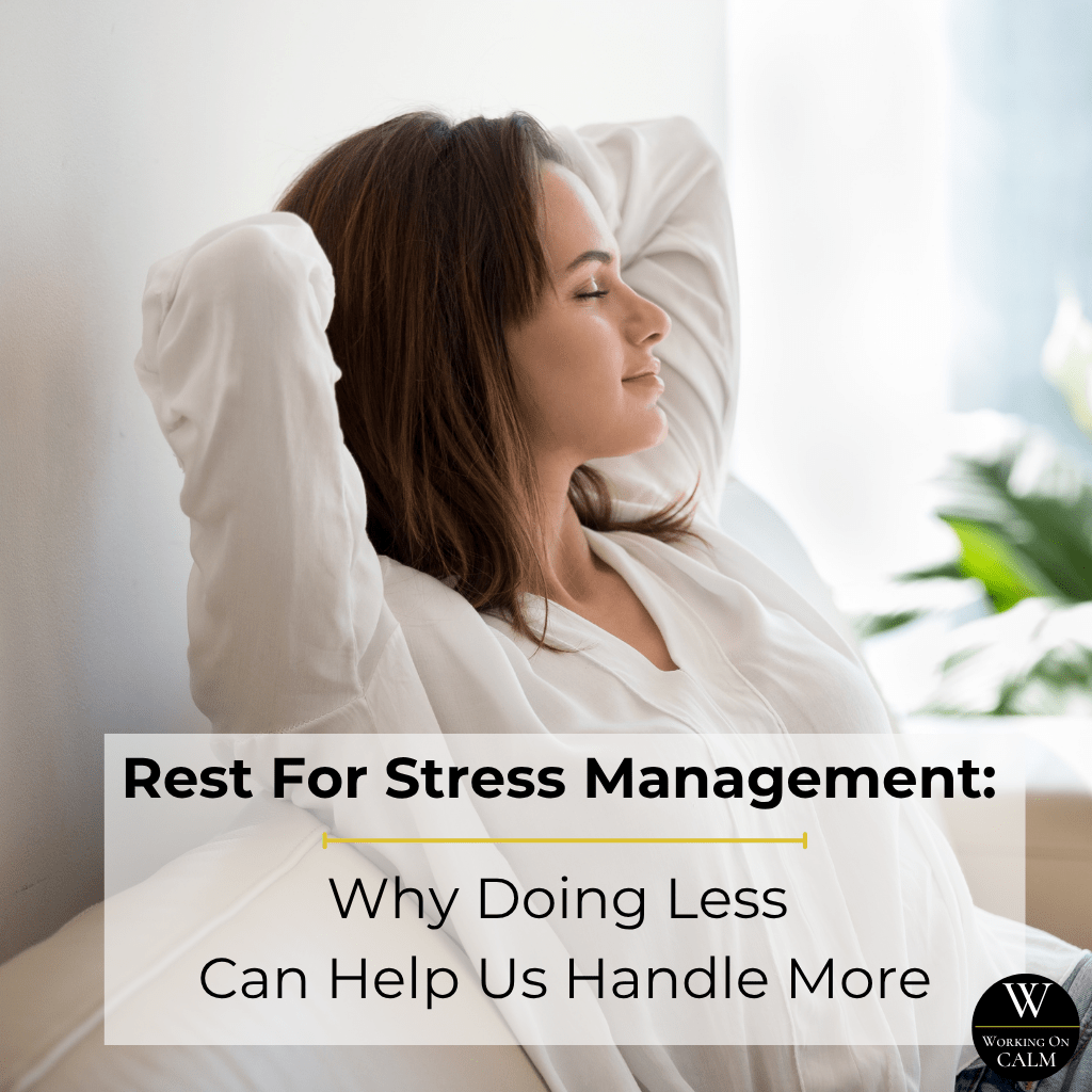 Rest For Stress Management: Why Doing Less Can Help Us Handle More