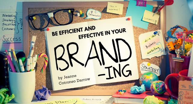 Article graphic for "Be Efficient and Effective in Your Branding" by Jeanne Cotroneo Darrow