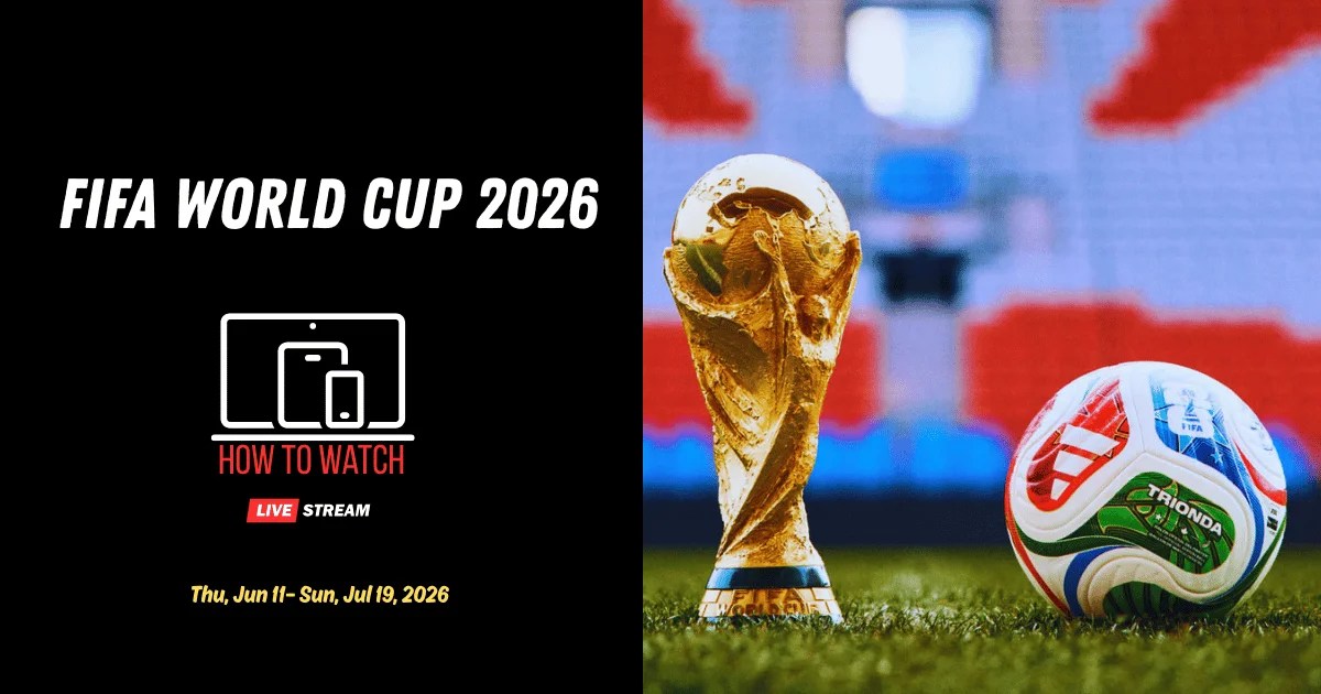 FIFA World Cup 2026 Live Stream How To Watch Free Online From Anywhere FIFA World Cup 2026 Live Stream 