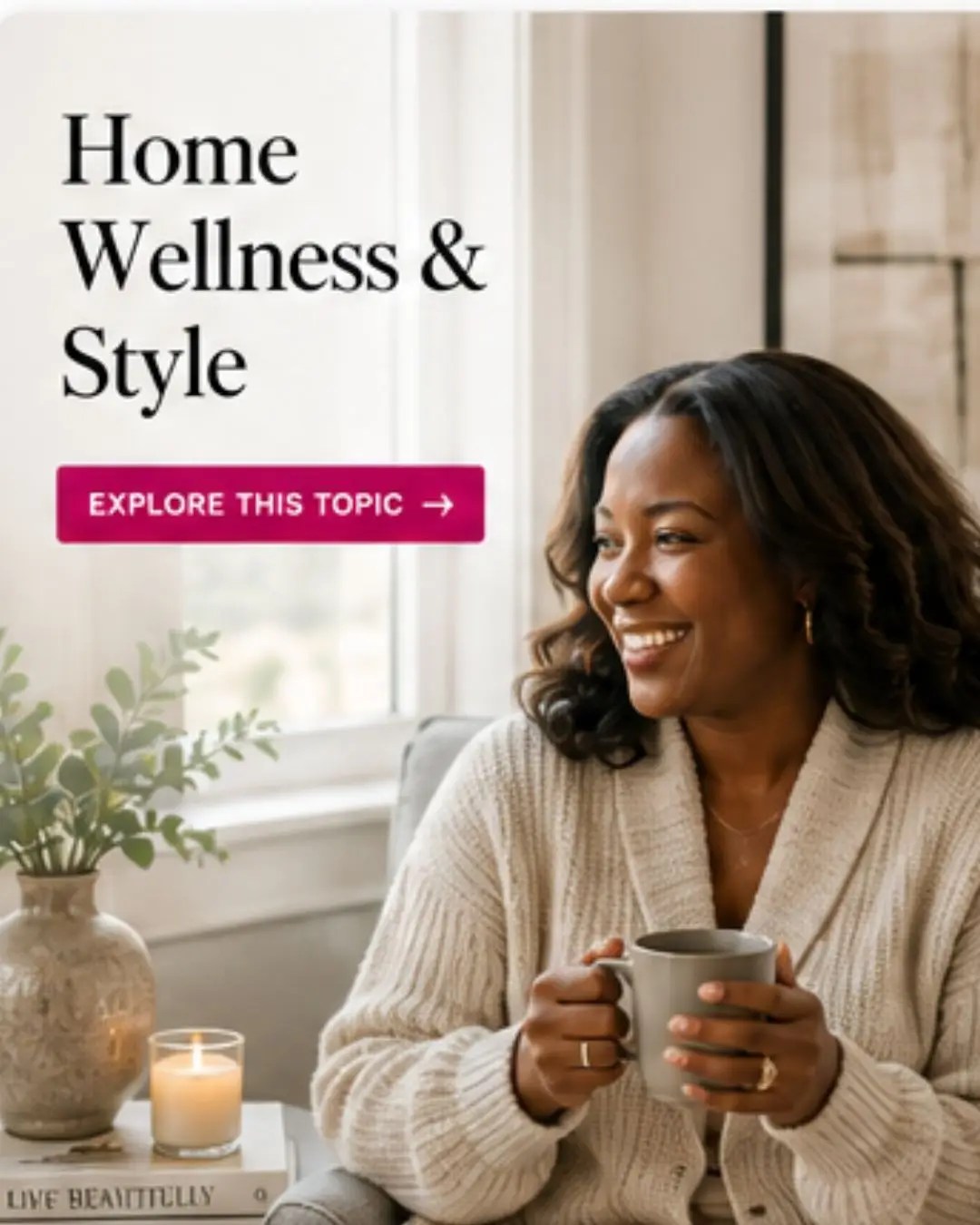 Woman enjoying a peaceful morning at home with a coffee, representing home wellness, comfort and stylish living.
