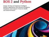 Ultimate Robotics Programming With Ros 2 And Python Wow Ebook