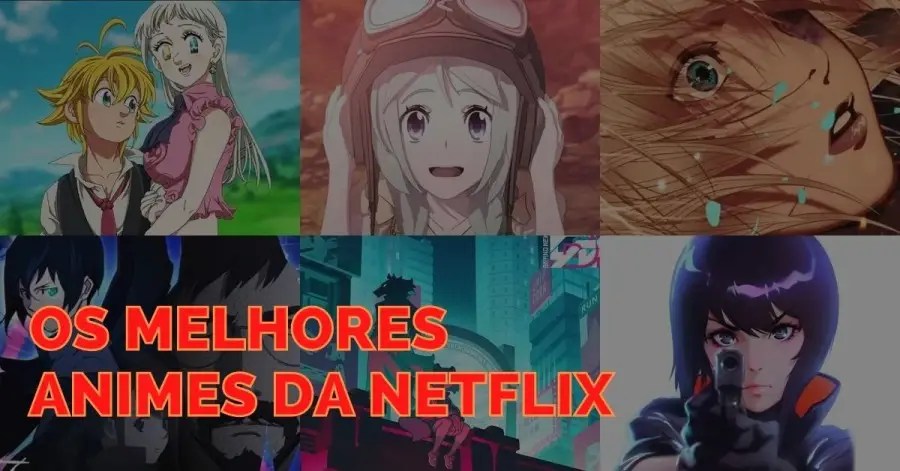 Os Melhores Animes para Assistir na Netflix