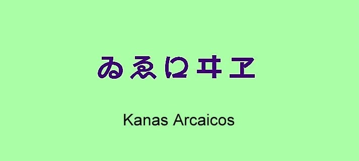 Hiragana e Katakana em desuso ゐ ゑ 𛀁 ヰ ヱ