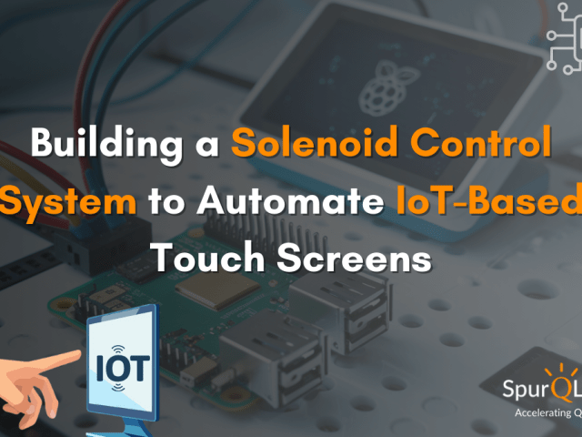 Building a Solenoid Control System to Automate IoT-Based Touch Screens