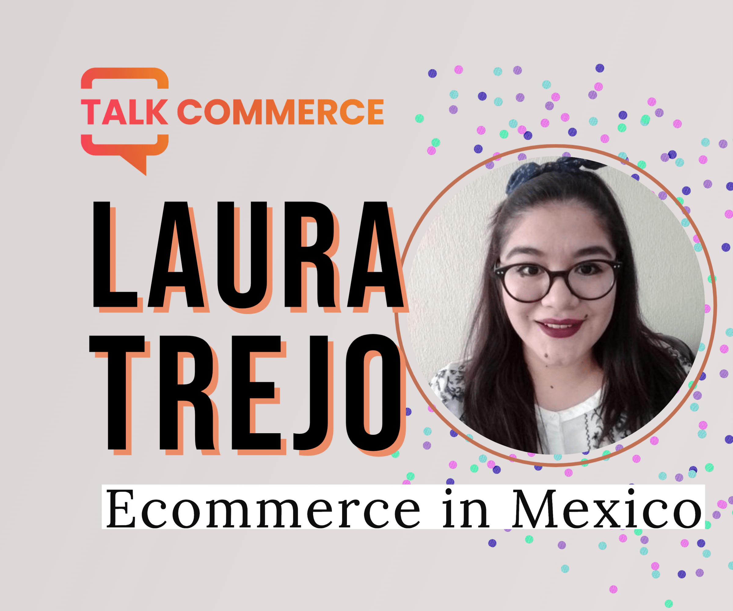 Laura Trejo | Ecommerce in Mexico