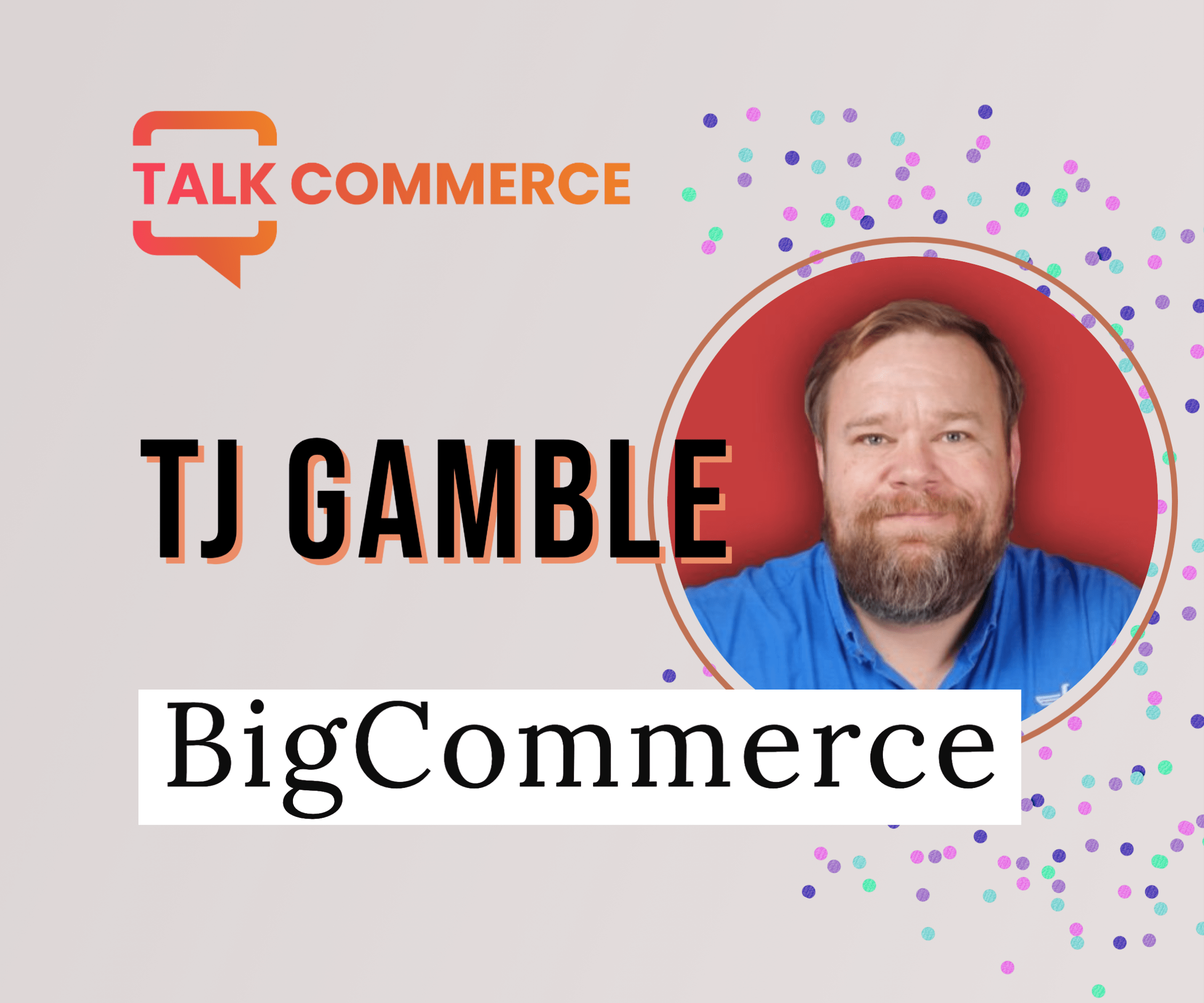 Simply Choose BigCommerce with TJ Gamble