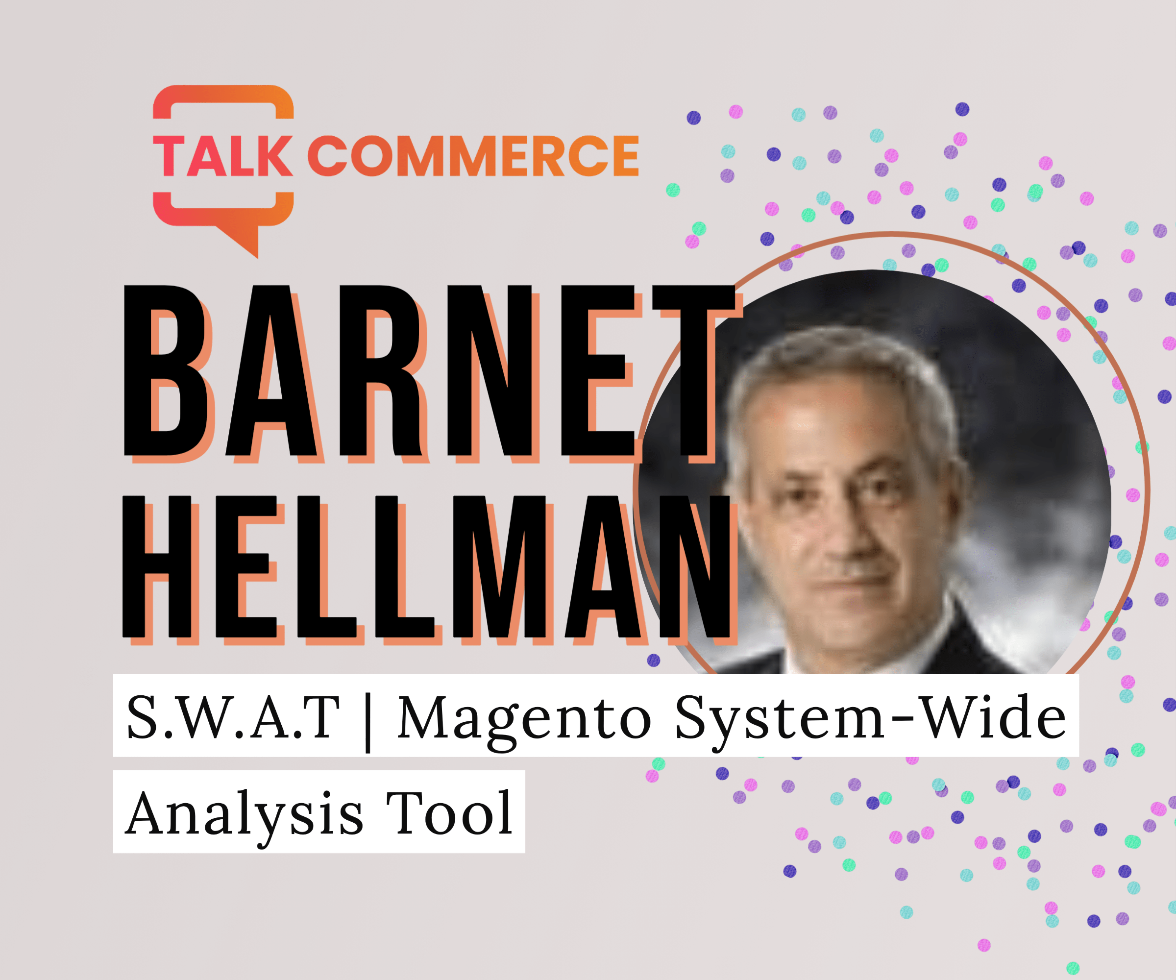 Barnet Hellman | S.W.A.T | Magento System-Wide Analysis Tool
