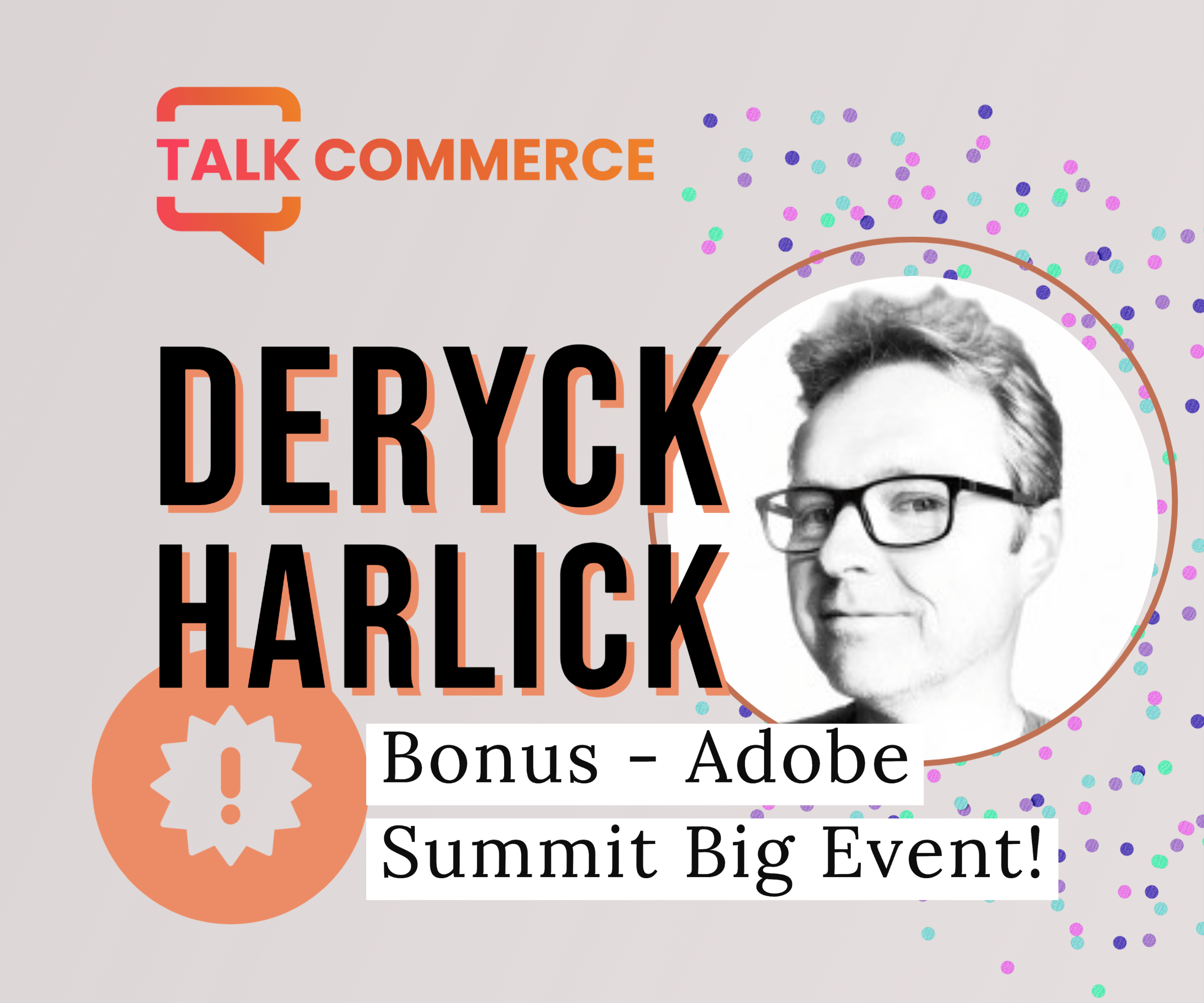 Adobe Summit Special | Deryck Harlick | Adobe Summit Big Event!