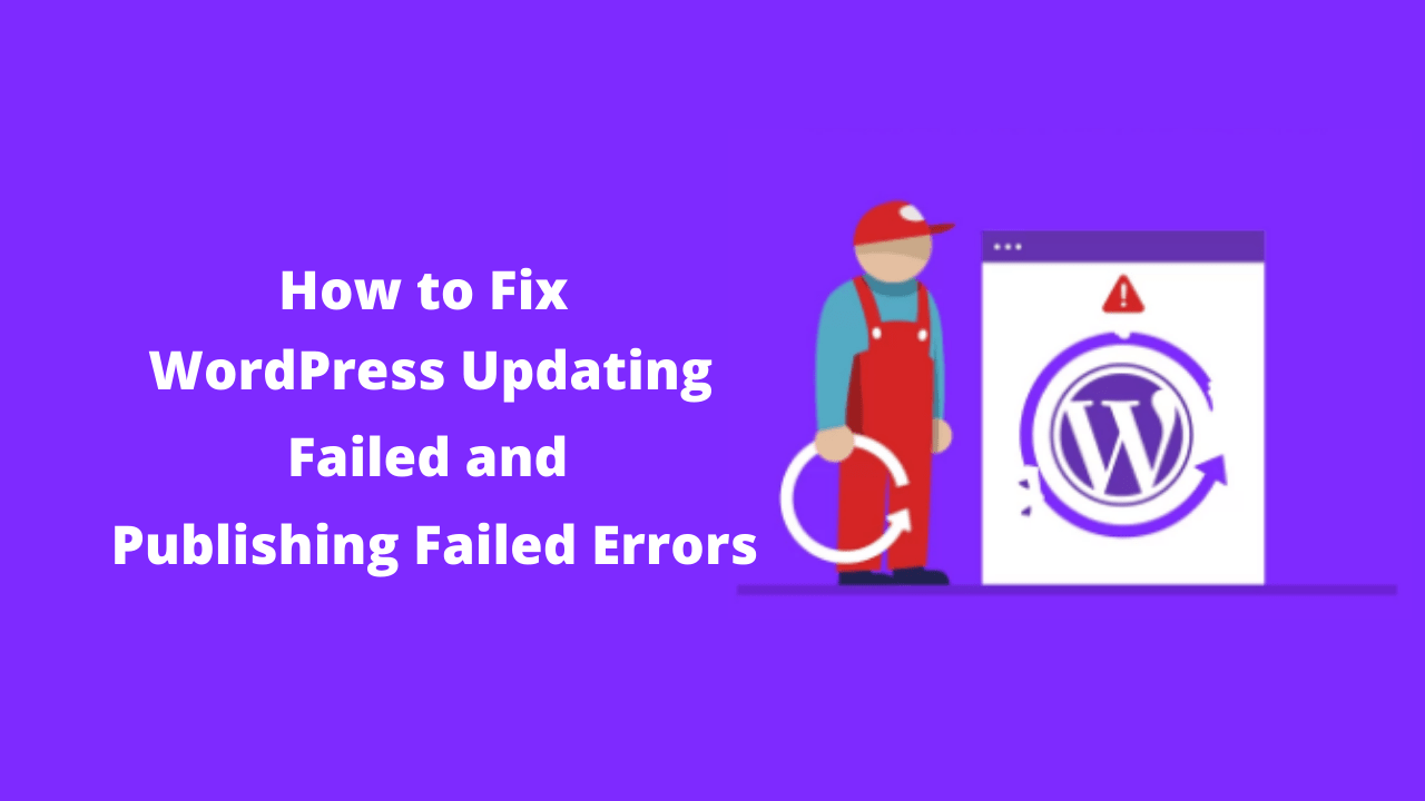 (including wordfence, which another user reported as causing problems) 4. How to Fix Wordpress Updating Failed or Publishing Failed?