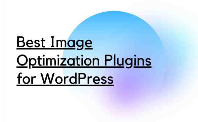 What Are The Best Image Optimization Plugins For WordPress In 2022 ...