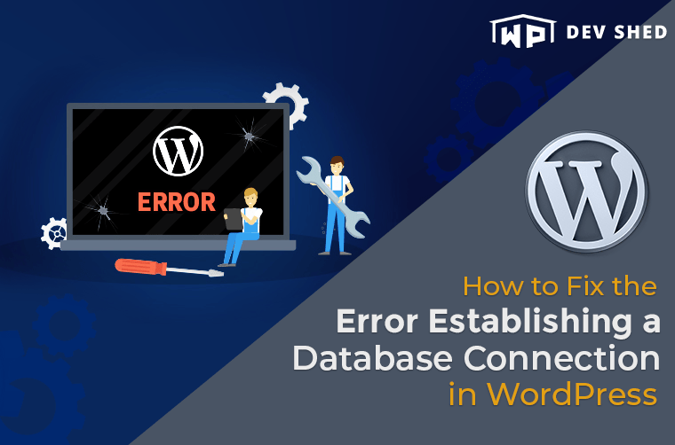 · incorrect information in your wordpress settings. How To Fix The Error Establishing A Database Connection In Wordpress Wp Dev Shed