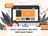 Boost Performance With Webp For Wordpress