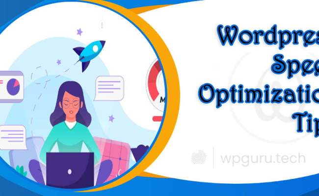 Wordpress Speed Optimization Tips - WordPress Guru Tech