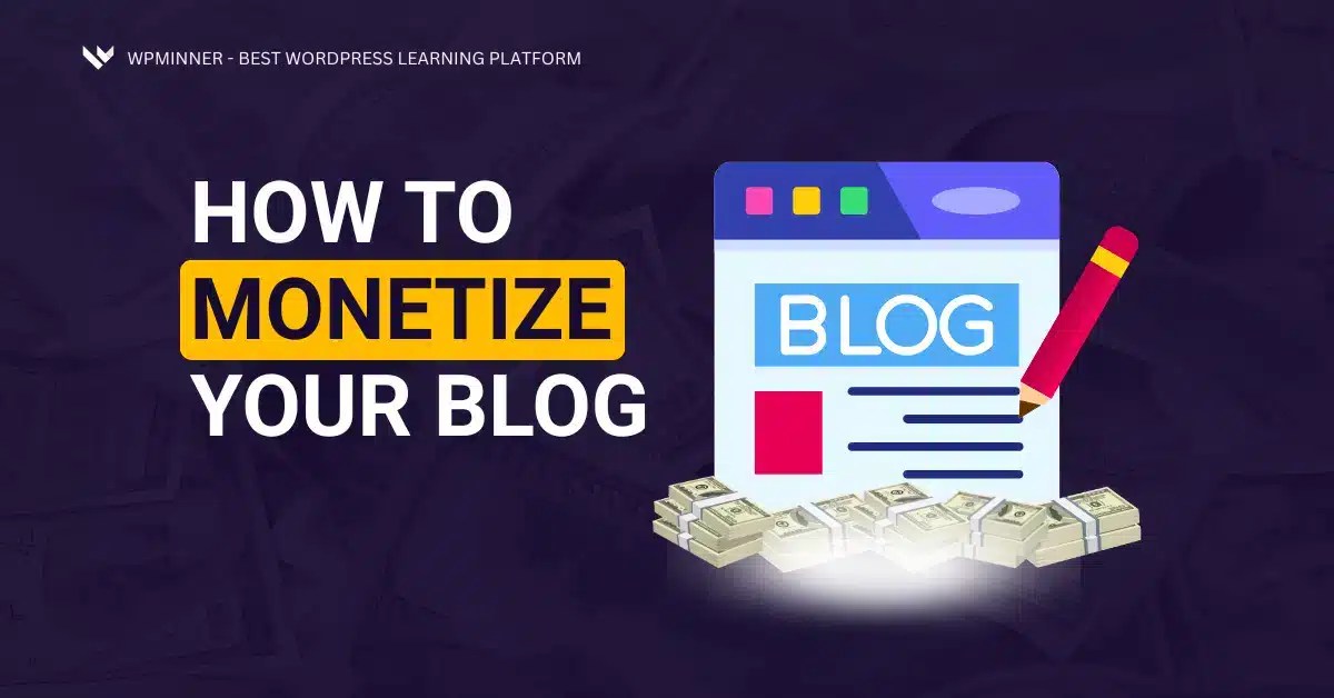 How to Monetize Your Blog Effectively in 2025