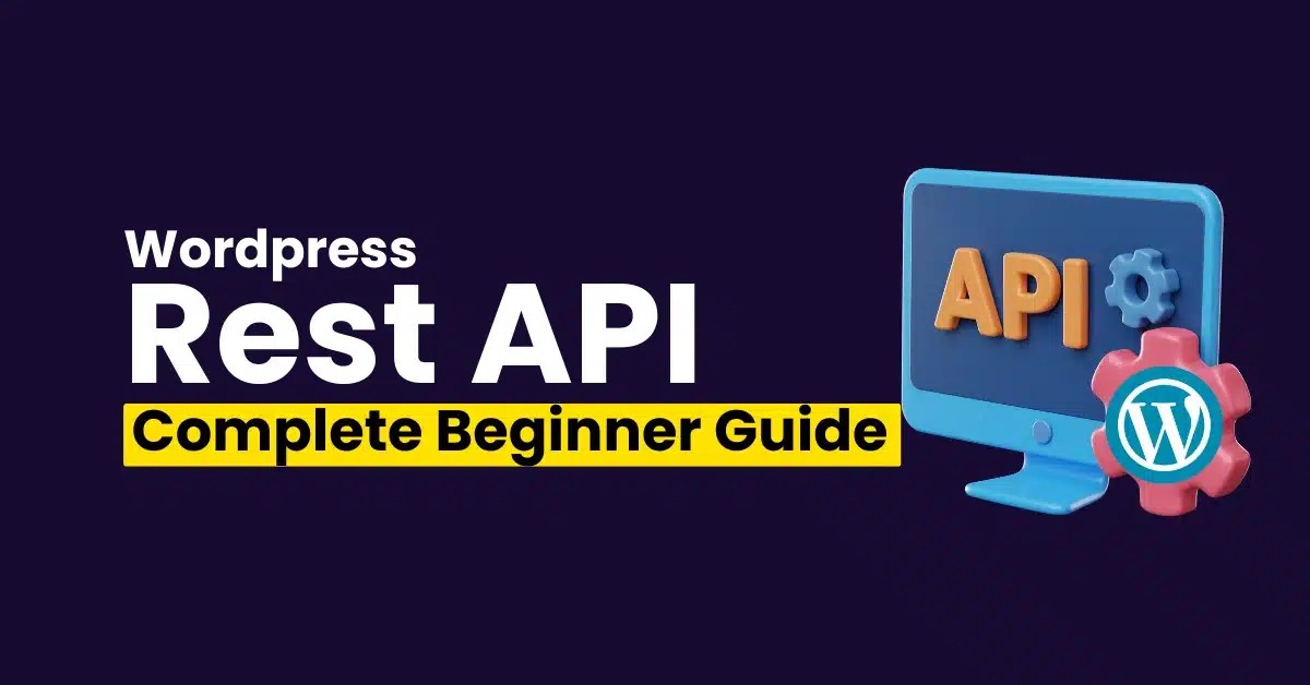 7 Easy Steps to learn How to Use WordPress REST API for Beginners (Complete Guide)