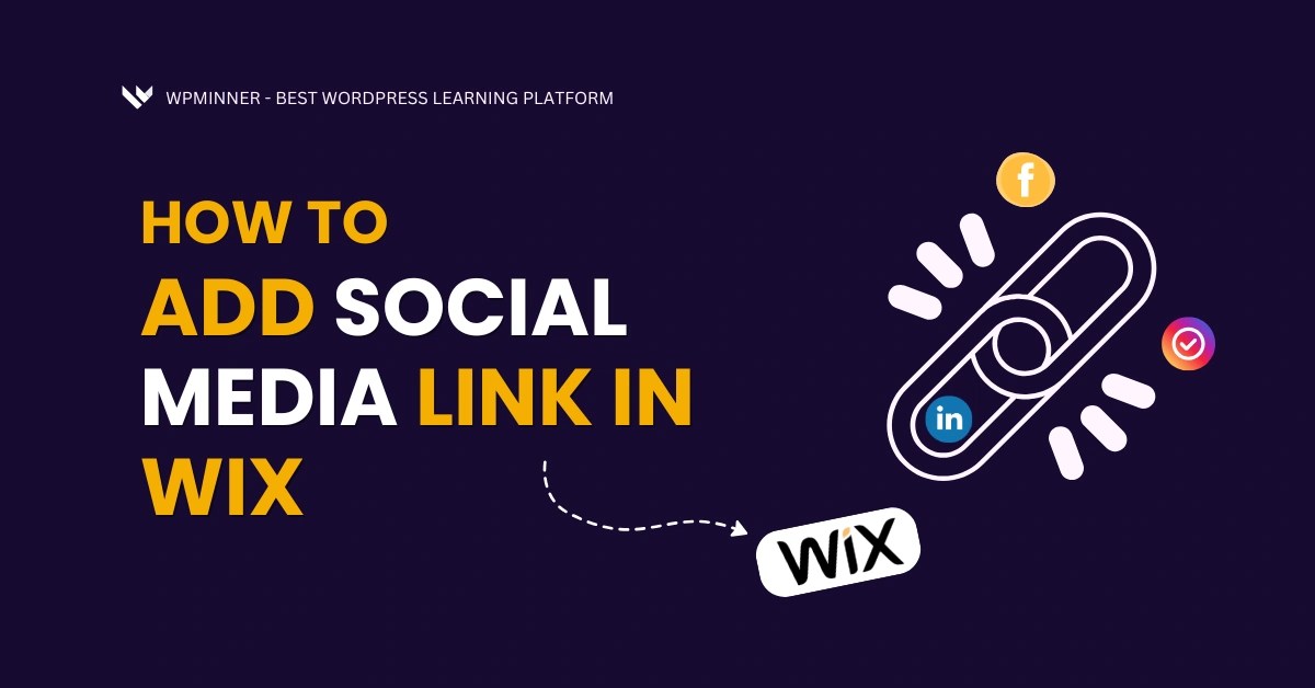 How to Add Social Media Link in Wix (2025 Guide) – Easy Steps for Beginners - WP Minner - The Best WordPress & Tech Learning Platform