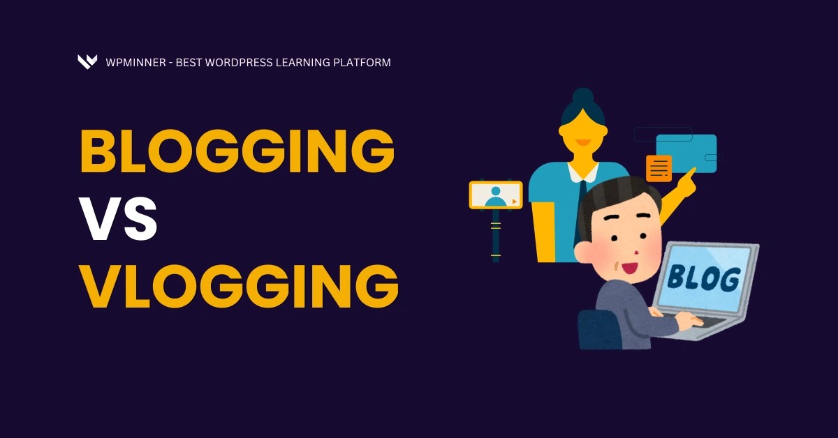 Blogger-vs-Vlogger-in-2025-What-Makes-More-Money-Why-WP-Minner-The-Best-WordPress-Tech-Learning-Platform