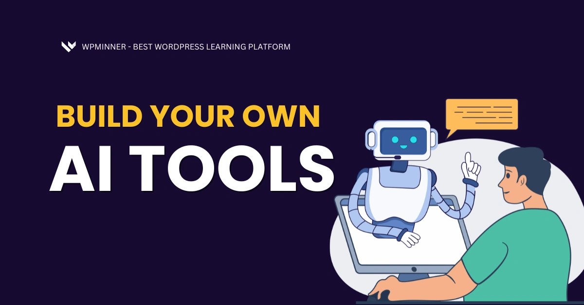 How to Build AI Tools That Solve Real Problems (And Make Money)- WP Minner - The Best WordPress & Tech Learning Platform
