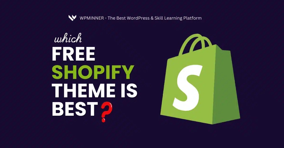 Which Shopify Free Theme is Best for Beginners - WP Minner - The Best Free Skill Learning Platform