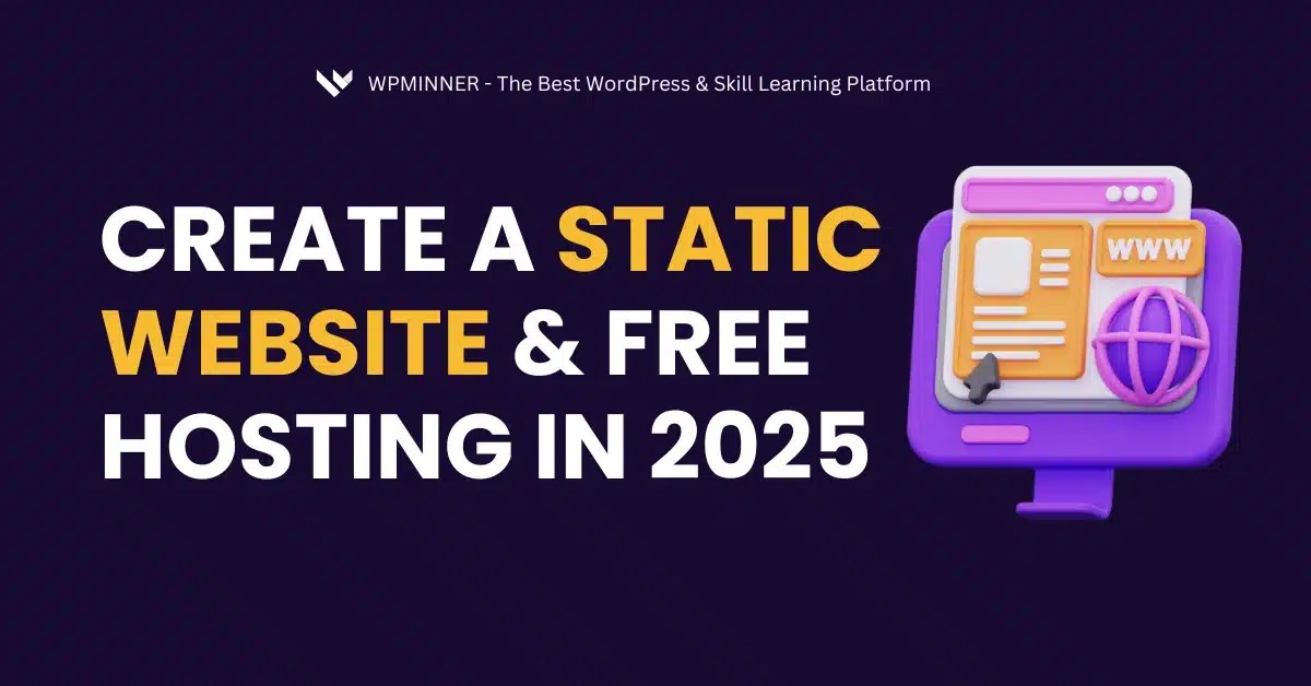 How to Create a Static Website with SSL & Free Hosting in 2025 - WP Minner - The Best Free Skill Learning Platform