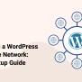 WordPress Multisite Setup Guide: How To Do It Effortlessly - WPMozo