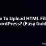 How To Upload HTML File To WordPress? (Easy Guide) - WP QandA