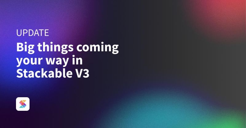 Learn Building With Stackable Version 3 Stackable - Stunning Light Photo - Desktop