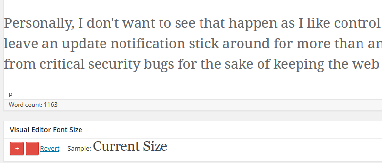 Tonight the font size changed while using the classic editor in the visual mode. How to Increase or Decrease The Font Size in The Visual Editor - WordPress Tavern