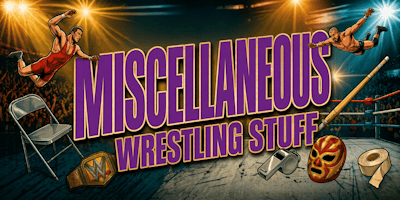 Misc. Wrestling Stuff