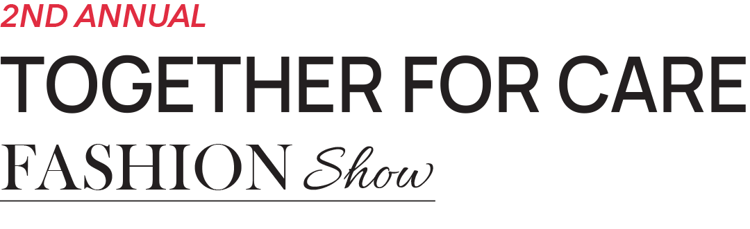 2nd Annual Together for Care Fashion Show