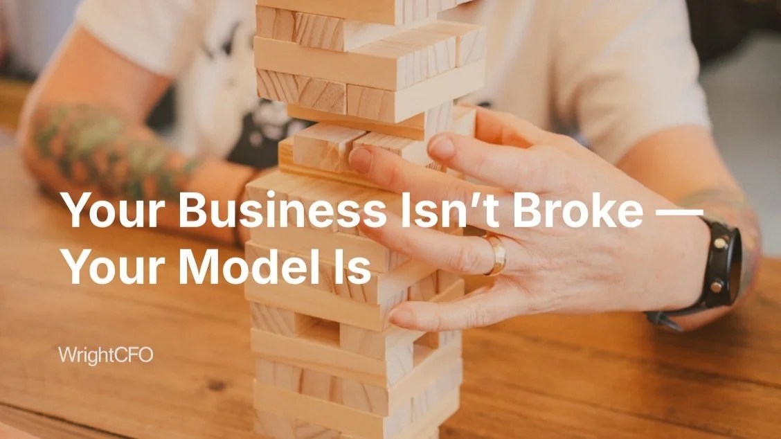 Your Business Isn't Broken, Your Model is