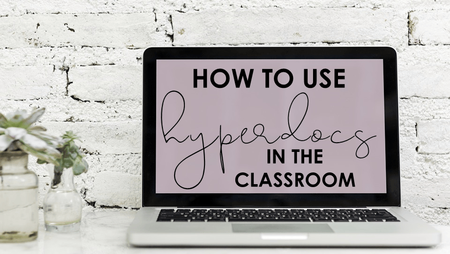 How to use hyperdocs in the classroom