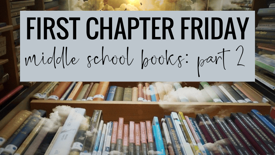 First Chapter Friday: Middle School Book List PART 2