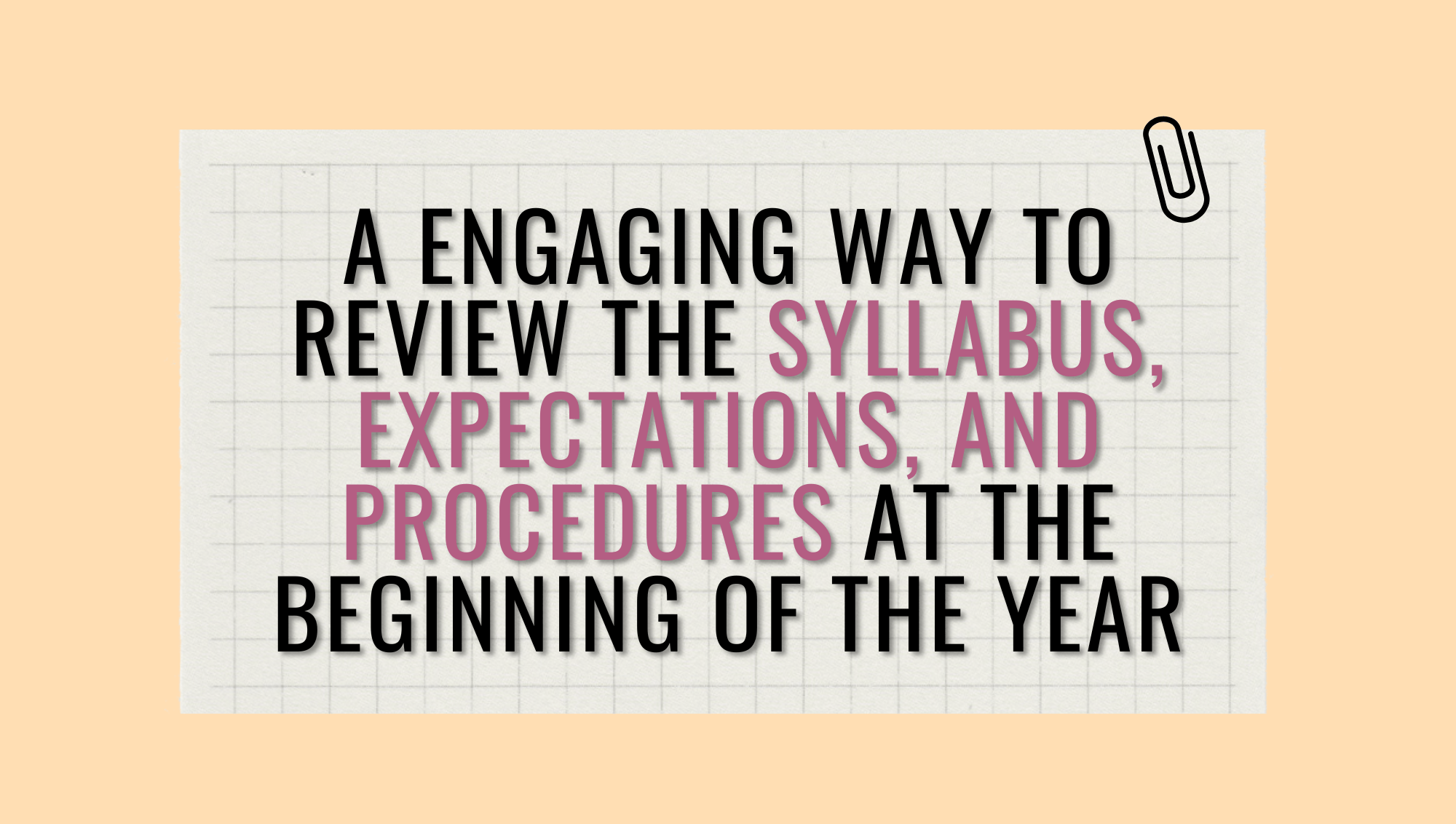 A Engaging Way to Review the Syllabus, Expectations, and Procedures the First Few Days of School