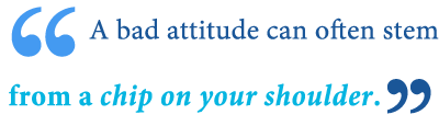 What makes someone have a chip on their shoulder? What Does A Chip On Your Shoulder Mean Writing Explained