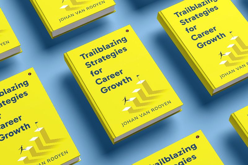 Exploring ‘Trailblazing Strategies for Career Growth’ by Johan van Rooyen | Book Review