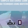 Complete AJAX Course: Learn AJAX Techniques Using Bootstrap - Joe Parys - $34