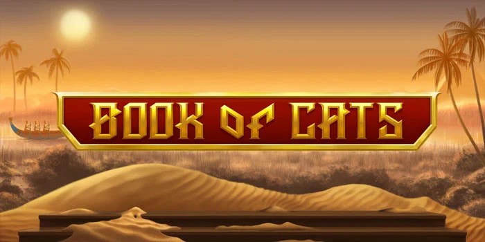 Trik Jitu Dapatkan Jackpot Gede Bermain di Slot Book Of Cats