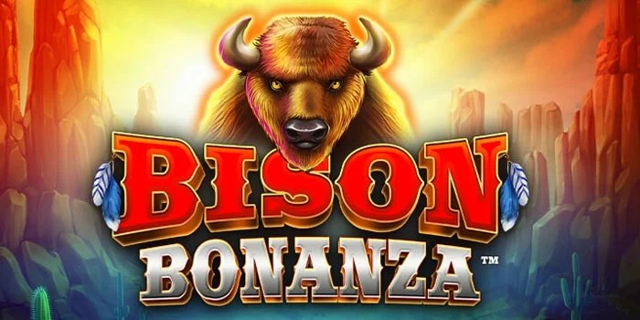 Cara Bermain di Slot Bison Bonanza Dapat Pola 4x Maxwin