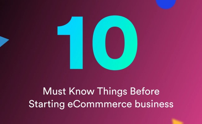 10 Must Know Things Before Starting ECommerce Business - ECommerce ...